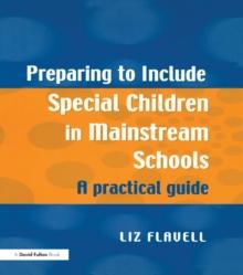 Preparing to Include Special Children in Mainstream Schools : A Practical Guide