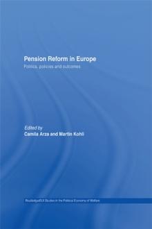 Pension Reform in Europe : Politics, Policies and Outcomes