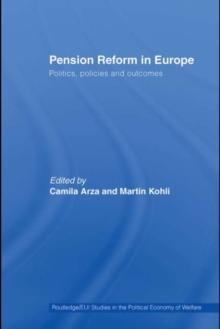 Pension Reform in Europe : Politics, Policies and Outcomes