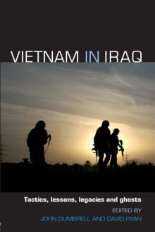 Vietnam in Iraq : Tactics, Lessons, Legacies and Ghosts