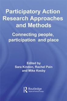 Participatory Action Research Approaches and Methods : Connecting People, Participation and Place