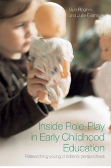 Inside Role-Play in Early Childhood Education : Researching Young Children's Perspectives