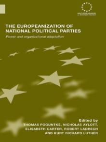 The Europeanization of National Political Parties : Power and Organizational Adaptation