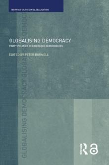 Globalising Democracy : Party Politics in Emerging Democracies