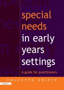 Special Needs in Early Years Settings : A Guide for Practitioners