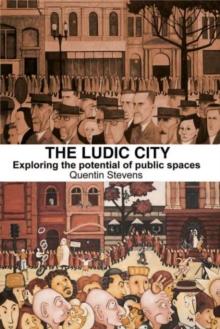 The Ludic City : Exploring the Potential of Public Spaces