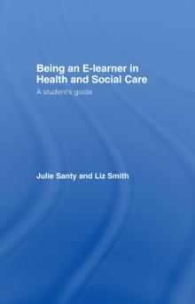 Being an E-learner in Health and Social Care : A Student's Guide