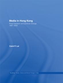 Media in Hong Kong : Press Freedom and Political Change, 1967-2005