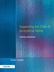 Supporting the Child of Exceptional Ability at Home and School