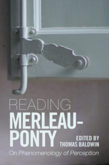 Reading Merleau-Ponty : On Phenomenology of Perception