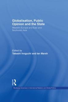 Globalisation, Public Opinion and the State : Western Europe and East and Southeast Asia