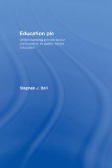 Education plc : Understanding Private Sector Participation in Public Sector Education