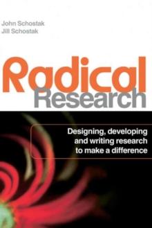 Radical Research : Designing, Developing and Writing Research to Make a Difference