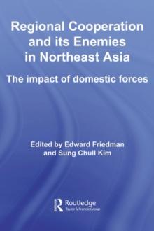 Regional Co-operation and Its Enemies in Northeast Asia : The Impact of Domestic Forces