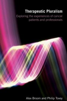 Therapeutic Pluralism : Exploring the Experiences of Cancer Patients and Professionals