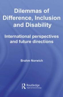 Dilemmas of Difference, Inclusion and Disability : International Perspectives and Future Directions