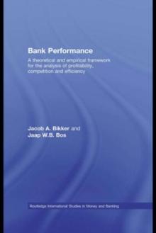 Bank Performance : A Theoretical and Empirical Framework for the Analysis of Profitability, Competition and Efficiency