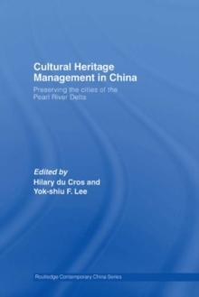 Cultural Heritage Management in China : Preserving the Cities of the Pearl River Delta