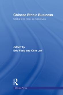 Chinese Ethnic Business : Global and Local Perspectives