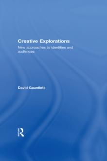 Creative Explorations : New Approaches to Identities and Audiences