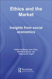 Ethics and the Market : Insights from Social Economics