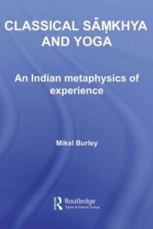 Classical Samkhya and Yoga : An Indian Metaphysics of Experience