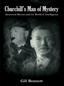 Churchill's Man of Mystery : Desmond Morton and the World of Intelligence