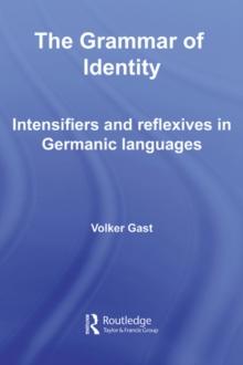 The Grammar of Identity : Intensifiers and Reflexives in Germanic Languages