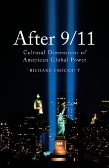 After 9/11 : Cultural Dimensions of American Global Power