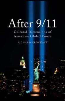 After 9/11 : Cultural Dimensions of American Global Power