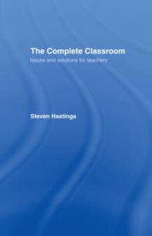 The Complete Classroom : Issues and Solutions for Teachers