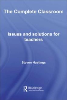 The Complete Classroom : Issues and Solutions for Teachers