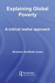 Explaining Global Poverty : A Critical Realist Approach