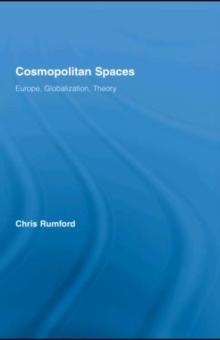 Cosmopolitan Spaces : Europe, Globalization, Theory