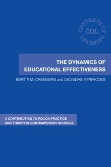 The Dynamics of Educational Effectiveness : A Contribution to Policy, Practice and Theory in Contemporary Schools