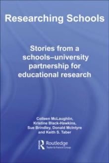 Researching Schools : Stories from a Schools-University Partnership for Educational Research