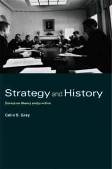 Strategy and History : Essays on Theory and Practice