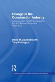 Change in the Construction Industry : An Account of the UK Construction Industry Reform Movement 1993-2003