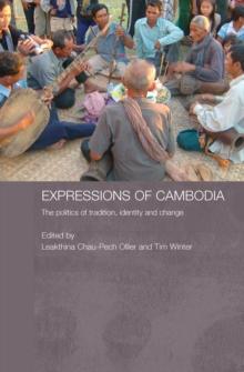 Expressions of Cambodia : The Politics of Tradition, Identity and Change