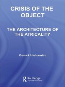 Crisis of the Object : The Architecture of Theatricality