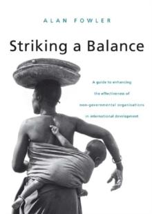 Striking a Balance : A Guide to Enhancing the Effectiveness of Non-Governmental Organisations in International Development