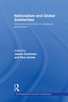 Nationalism and Global Solidarities : Alternative Projections to Neoliberal Globalisation