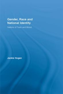 Gender, Race and National Identity : Nations of Flesh and Blood