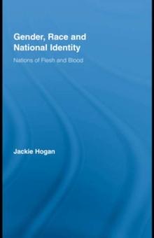 Gender, Race and National Identity : Nations of Flesh and Blood