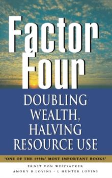 Factor Four : Doubling Wealth, Halving Resource Use - A Report to the Club of Rome