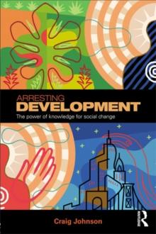 Arresting Development : The power of knowledge for social change