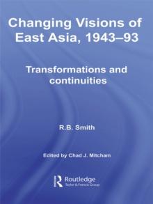 Changing Visions of East Asia, 1943-93 : Transformations and Continuities