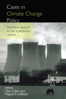 Cases in Climate Change Policy : Political Reality in the European Union