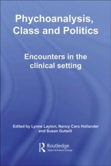 Psychoanalysis, Class and Politics : Encounters in the Clinical Setting