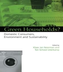 Green Households : Domestic Consumers, the Environment and Sustainability